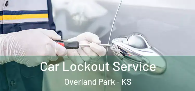 Car Lockout Service Overland Park - KS