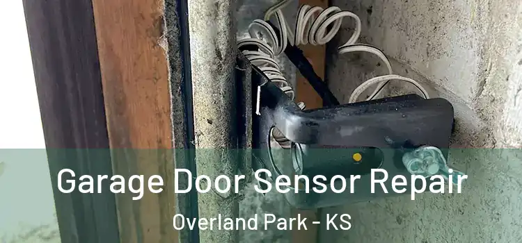 Garage Door Sensor Repair Overland Park - KS