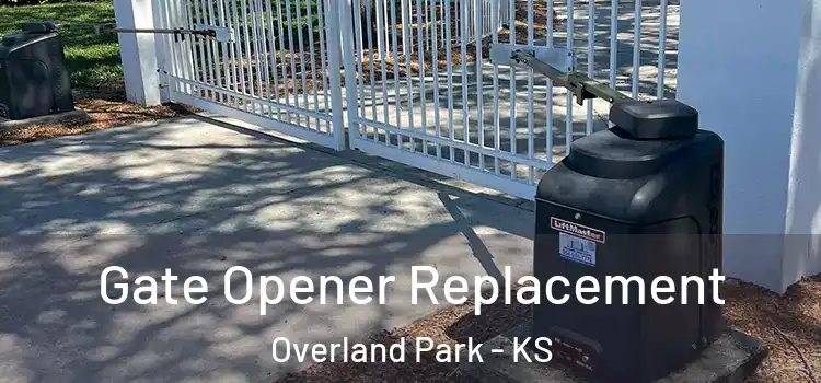 Gate Opener Replacement Overland Park - KS