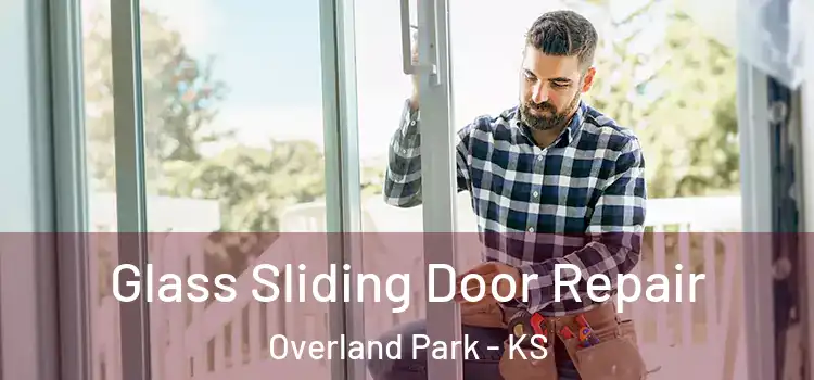 Glass Sliding Door Repair Overland Park - KS