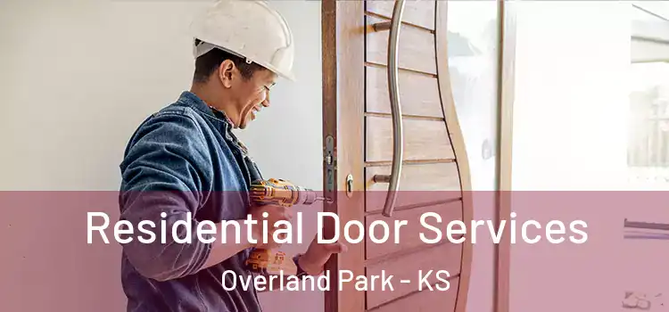 Residential Door Services Overland Park - KS